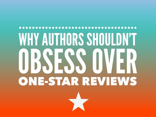 Why authors shouldn’t obsess over one-star reviews